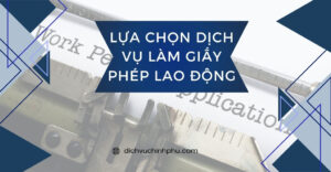 Lựa chọn dịch vụ làm giấy phép lao động