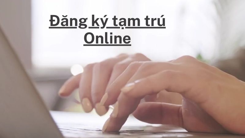 Đăng ký tạm trú online: Quy trình thủ tục, hồ sơ và cách khai báo mới nhất 2025 7 dang ky tam tru online