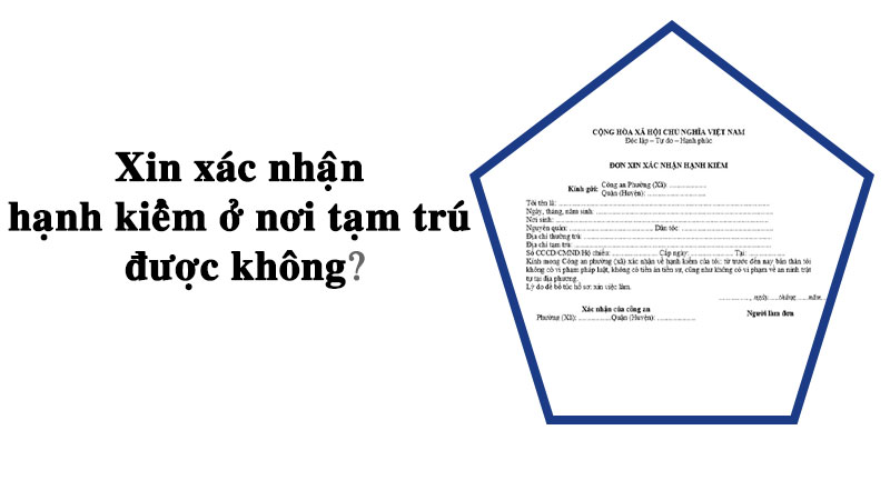 Xin xác nhận hạnh kiểm ở nơi tạm trú được không? 5 Xác nhận hạnh kiểm ở nơi tạm trú được không