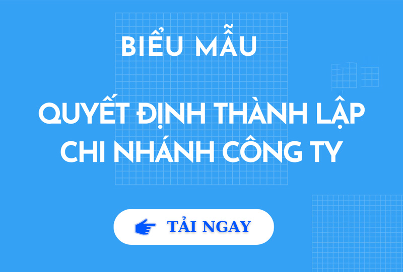 Download mẫu quyết định thành lập chi nhánh công ty mới nhất 2 mẫu quyết định thành lập chi nhánh công ty mới nhất